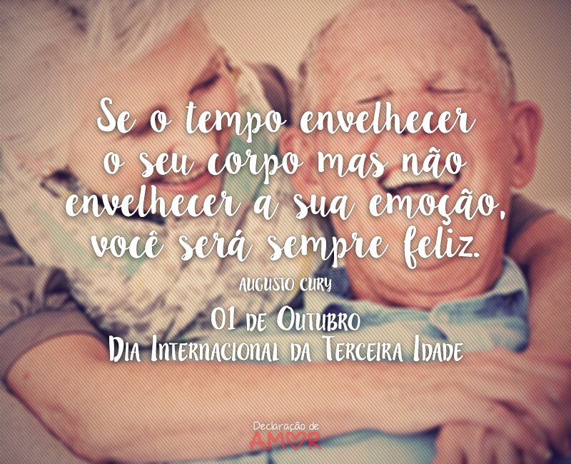 Se o tempo envelhecer o seu corpo mas não envelhecer a sua emoção