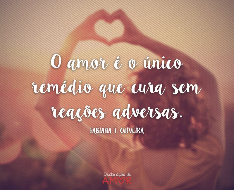 O amor é o único remédio que cura sem reações adversas