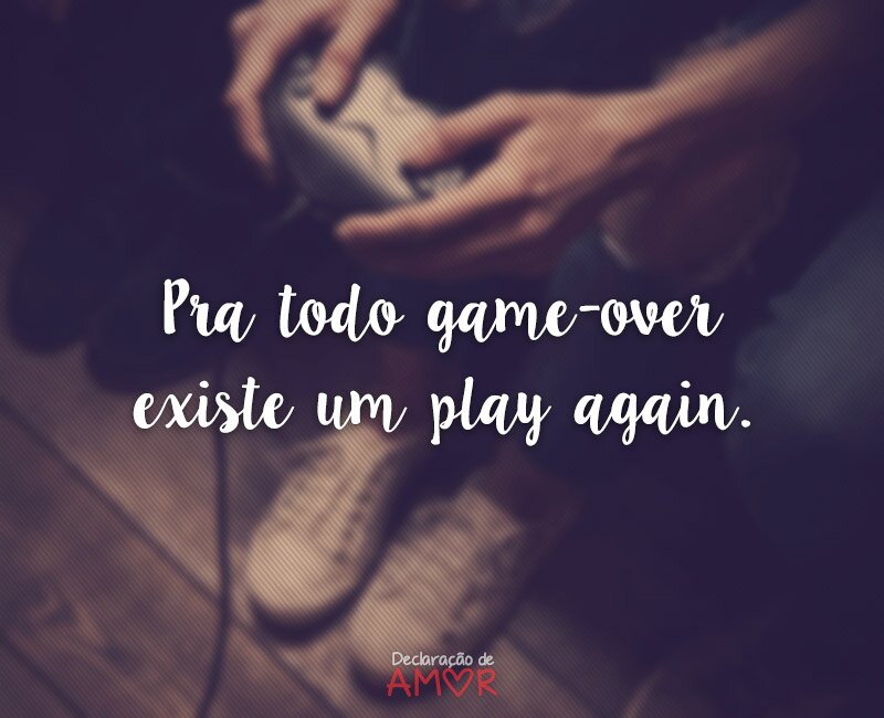 Pra todo game-over existe um play again