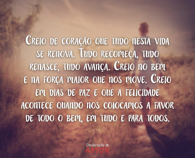 Creio de coração que tudo nesta vida se renova
