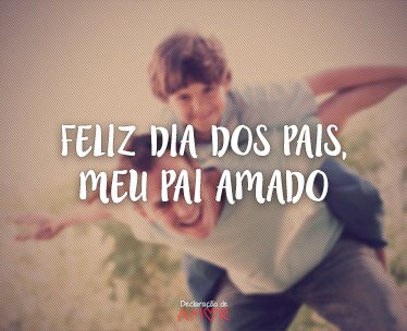 Feliz Dia dos Pais, Meu Pai Amado