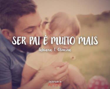 Ser Pai é Muito Mais
